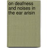 On Deafness And Noises In The Ear Arisin door William Harvey