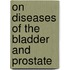 On Diseases Of The Bladder And Prostate