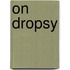On Dropsy