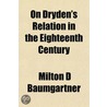 On Dryden's Relation In The Eighteenth C door Milton D. Baumgartner