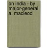 On India - By Major-General A. Macleod by Alexander MacLeod