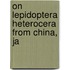On Lepidoptera Heterocera From China, Ja