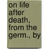On Life After Death, From The Germ., By