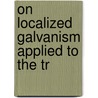 On Localized Galvanism Applied To The Tr door Richard Moore Lawrance