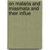 On Malaria And Miasmata And Their Influe door Thomas Herbert Barker