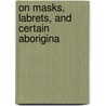 On Masks, Labrets, And Certain Aborigina door William Healey Dall