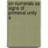 On Numerals As Signs Of Primeval Unity A