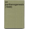 On Parthenogenesis (1849) door Richard Owen