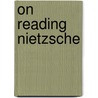 On Reading Nietzsche door Emile Faguet