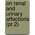 On Renal And Urinary Affections (Pt.2)
