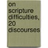 On Scripture Difficulties, 20 Discourses