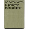 On Some Forms Of Paralysis From Peripher by Thomas Buzzard