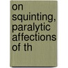 On Squinting, Paralytic Affections Of Th by Carsten Holthouse
