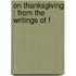 On Thanksgiving : From The Writings Of F