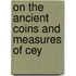 On The Ancient Coins And Measures Of Cey