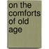 On The Comforts Of Old Age