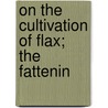 On The Cultivation Of Flax; The Fattenin door John Warnes