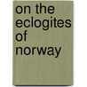 On The Eclogites Of Norway door Pentti Eskola