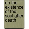 On The Existence Of The Soul After Death door Richard Laurence