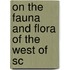 On The Fauna And Flora Of The West Of Sc
