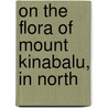 On The Flora Of Mount Kinabalu, In North door Otto Stapf