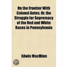On The Frontier With Colonel Antes; Or by Edwin MacMinn