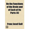 On The Functions Of The Brain And Of Eac door Franz Josef Gall