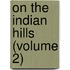 On The Indian Hills (Volume 2)