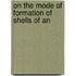 On The Mode Of Formation Of Shells Of An
