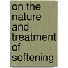 On The Nature And Treatment Of Softening door Richard Rowland