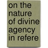 On The Nature Of Divine Agency In Refere door Stephen Davies