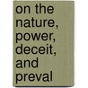 On The Nature, Power, Deceit, And Preval by John Owen