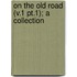 On The Old Road (V.1 Pt.1); A Collection