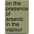 On The Presence Of Arsenic In The Vapour