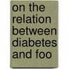 On The Relation Between Diabetes And Foo door Arthur Scott Donkin