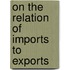 On The Relation Of Imports To Exports