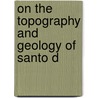 On The Topography And Geology Of Santo D door William M. Gabb