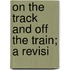 On The Track And Off The Train; A Revisi