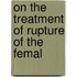 On The Treatment Of Rupture Of The Femal