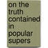 On The Truth Contained In Popular Supers