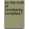 On The Truth Of Christianity, Compiled F door Richard Whately