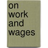 On Work And Wages by Thomas Brassey Brassey