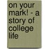 On Your Mark! - A Story Of College Life