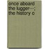 Once Aboard The Lugger---; The History O