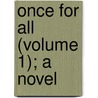 Once For All (Volume 1); A Novel by Max Hillary