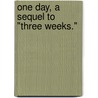 One Day, A Sequel To "Three Weeks." door Elinore Glyn