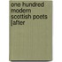 One Hundred Modern Scottish Poets [After