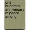 One Hundreth Anniversary Of Peace Among door Celebration American Commit