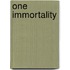 One Immortality