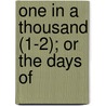 One In A Thousand (1-2); Or The Days Of door George Payne Rainsford James